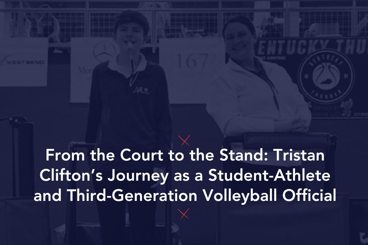 Dal campo alla tribuna: il viaggio di Tristan Clifton come studente-atleta e dirigente di pallavolo di terza generazione