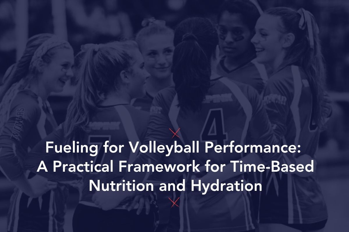 Migliorare le prestazioni della pallavolo: un quadro pratico per la nutrizione e l'idratazione basate sul tempo